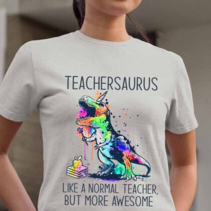 Teachersaurus More Awesome - Funny Colorful Dino Teacher