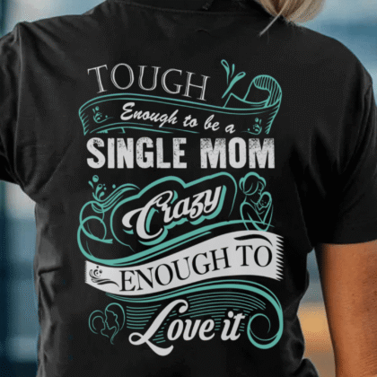 Tough Single Mom Crazy Enough - Funny Strong Mom