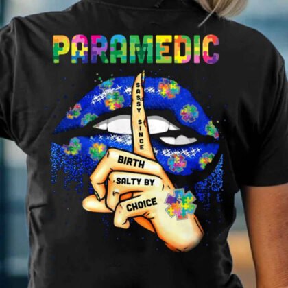 Sassy Since Birth Salty By Choice - Paramedic Attitude