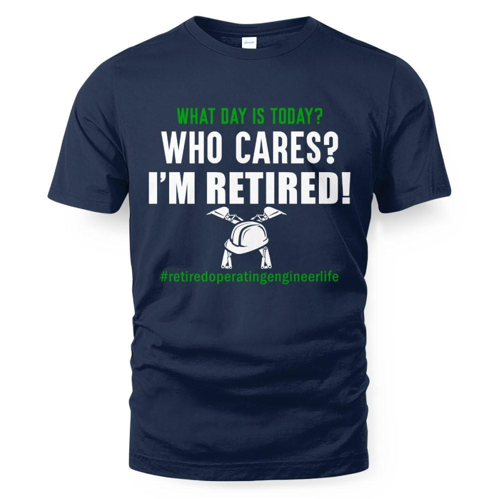 Retired Operating Engineer Shirt - Funny Who Cares T-Shirt - Image 4