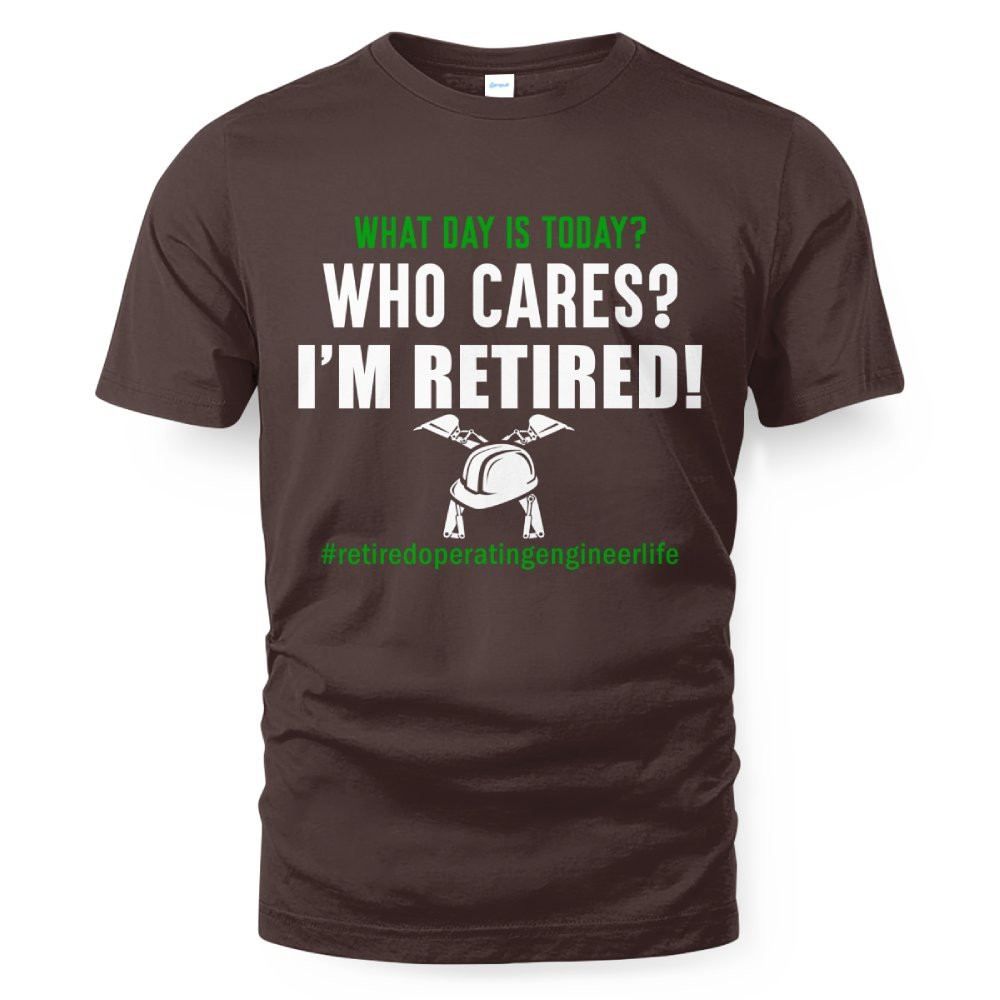 Retired Operating Engineer Shirt - Funny Who Cares T-Shirt - Image 3