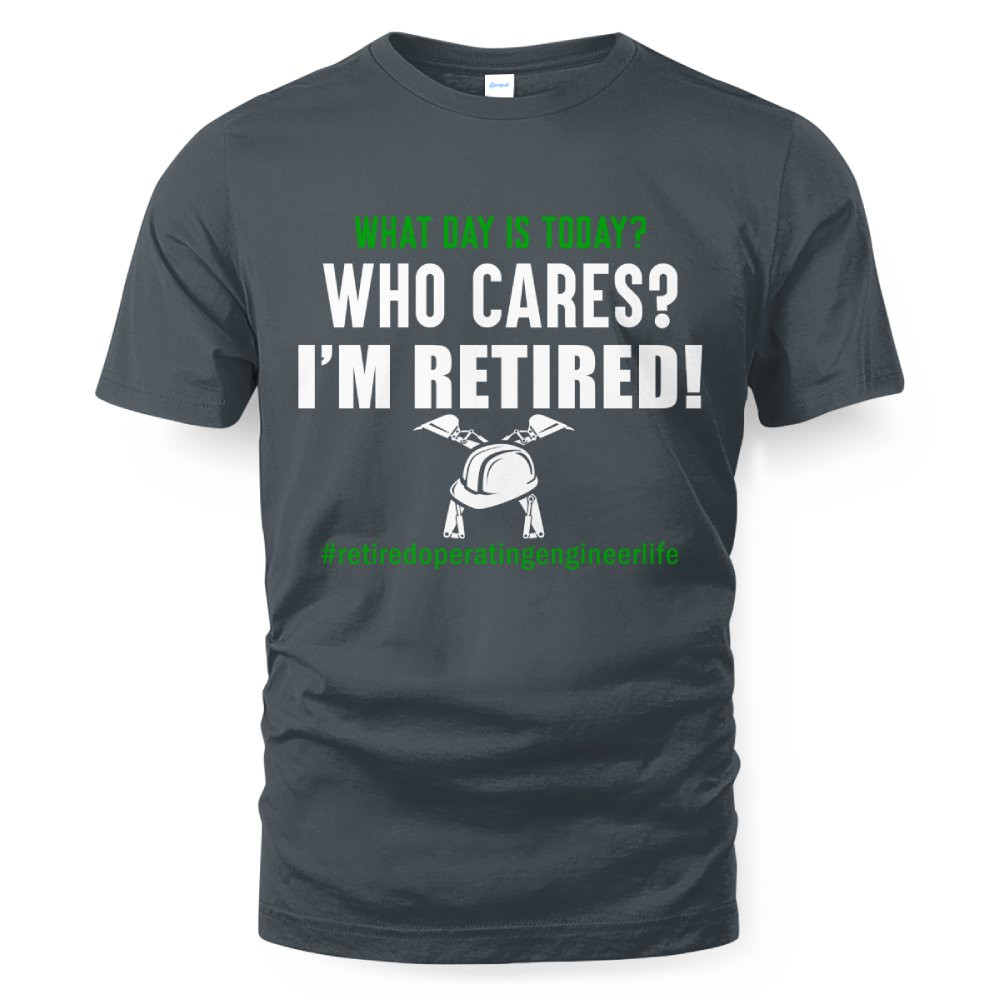 Retired Operating Engineer Shirt - Funny Who Cares T-Shirt - Image 2