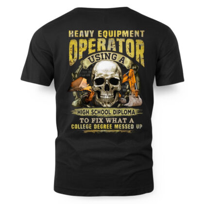 Heavy Equipment Operator Using A Diploma – Skull Operator T-Shirt
