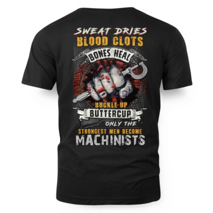 Only The Strongest Men Become Machinist T-Shirt