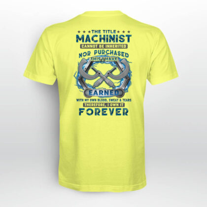 The Title Machinist Cannot Be Inherited T-Shirt